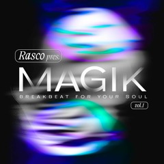 RASCO pres. MAGIK [Breakbeat For Your Soul]