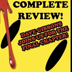 The Complete WATCHMEN Review! Deep Dives on All Chapters including 2hrs Guest Host with Dave Gibbons
