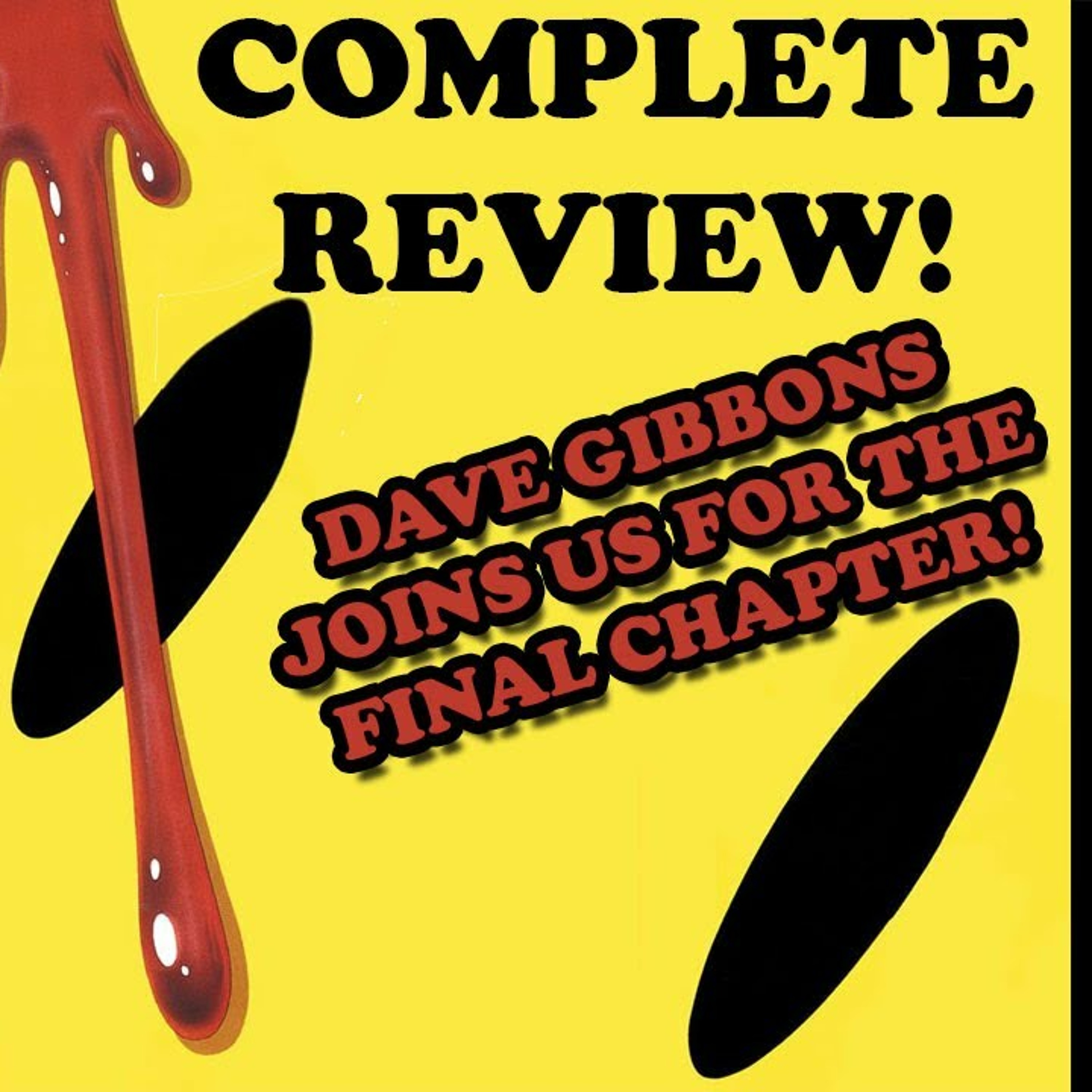 The Complete WATCHMEN Review! Deep Dives on All Chapters including 2hrs Guest Host with Dave Gibbons episode artwork