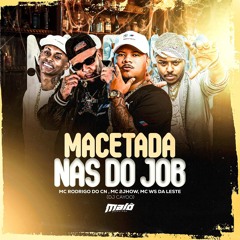 Macetada nas do Job - Mc's Rodrigo do Cn , 2Jhow & Ws da Leste - DJ CAYOO