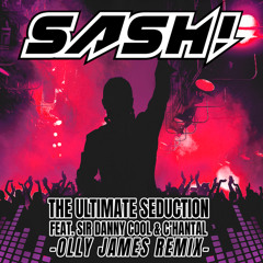 The Ultimate Seduction (Olly James Remix) [feat. Sir Danny Cool & C'hantal]