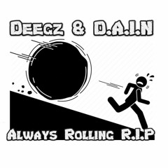 Deegz & DAIN - Always Rolling R.I.P
