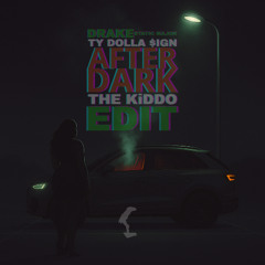 Drake ft. Ty Dolla Sign - After Dark(THE KiDDO EDIT)