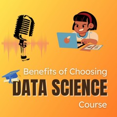 Benefits Of Choosing Data science