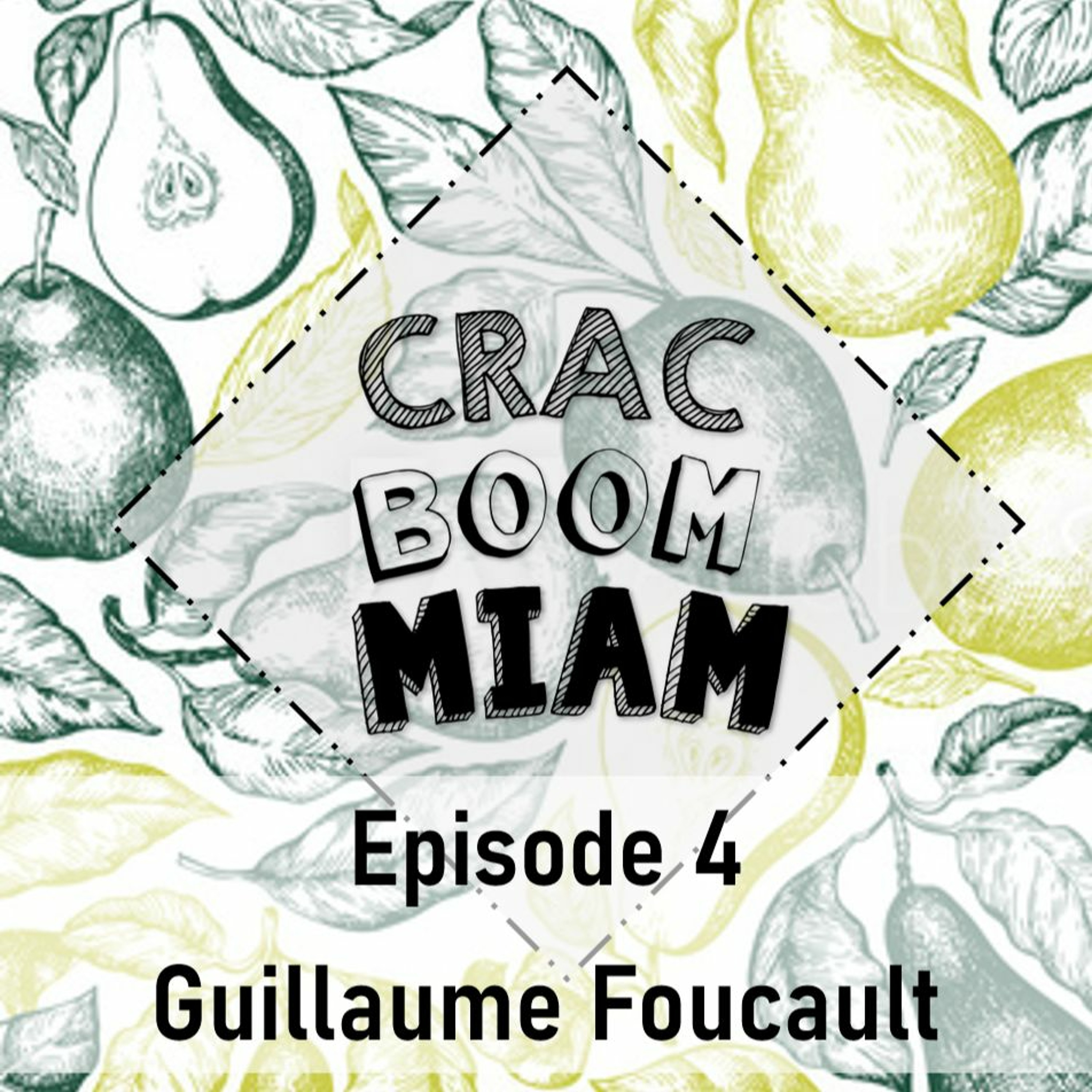 EP 4 - Crac Boom Miam - Guillaume Foucault episode artwork