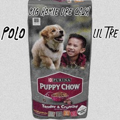 Puppy Chow Ft Polo , Lil Tre