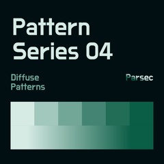 Pattern Series 04: Parsec - Diffuse Patterns