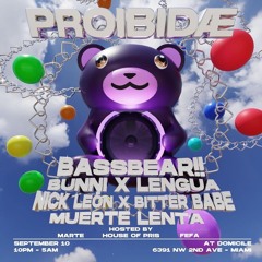 BASSBEAR!! @ PROIBIDÆ 9-10-22 _ Domicile Miami