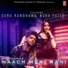 Naach Meri Rani (Guru Randhawa) 320Kbps.mp3