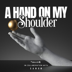 A Hand On My Shoulder