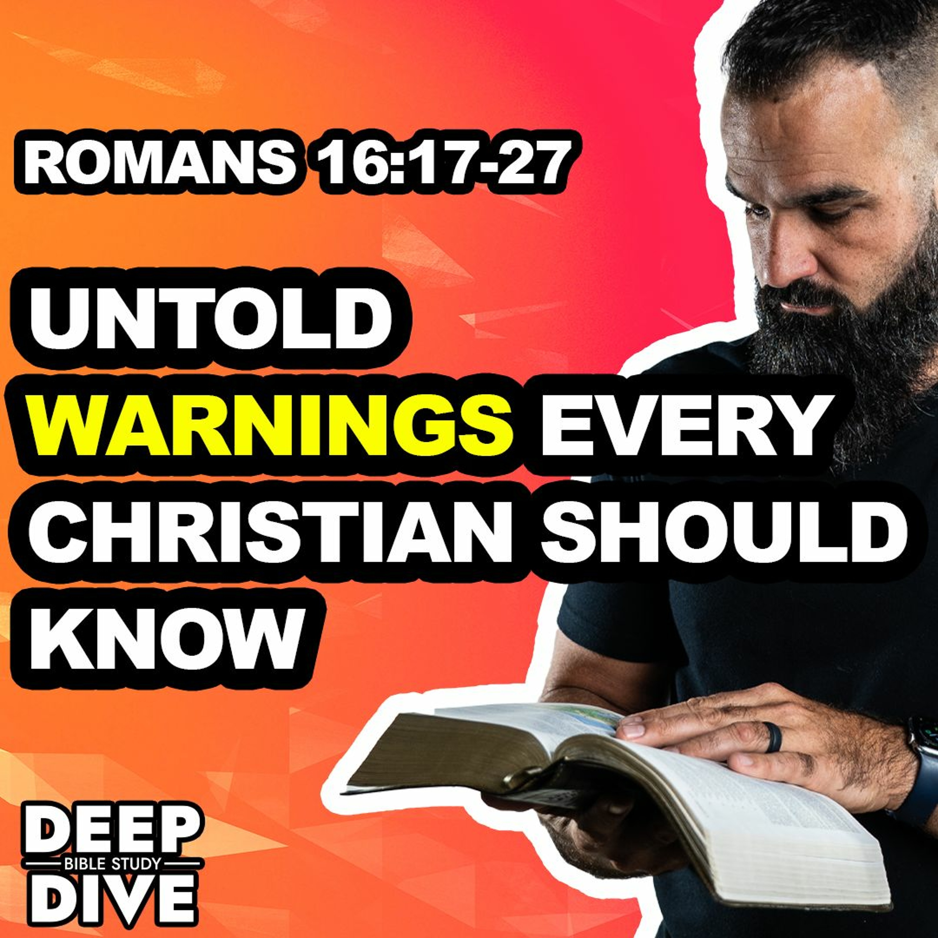 Deep Dive Bible Study | S5E32 Romans 16: 17-27 - Untold warnings every Christian should know episode artwork