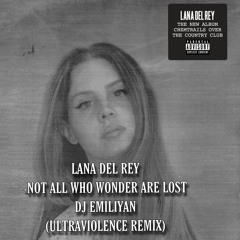 Lana Del Rey - Not All Who Wander Are Lost (Ultraviolence,DJ EMILIYAN REMIX)