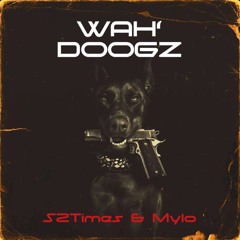 S2time x Mylo - Wah'Doogz