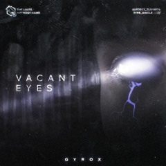 Gyrox - Vacant Eyes