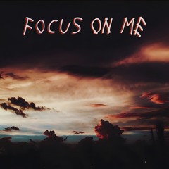 Focus on Me