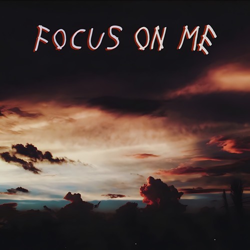 Focus on Me