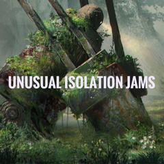 Unusual Isolation Jams
