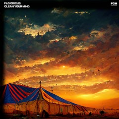 PREMIERE: Flo Circus - Clean Your Mind (Original Mix) OUT 14.04.2023
