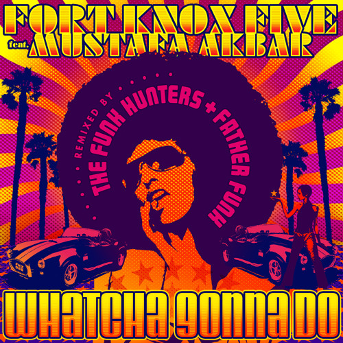 Whatcha Gonna Do (Father Funk Remix) [feat. Mustafa Akbar]