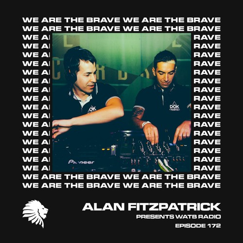 We Are The Brave Radio 172 (Guest Mix From Dok & Martin)