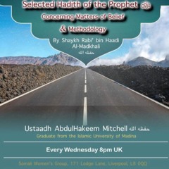 Lesson 19 - Selected Hadith Of The Prophet Concerning Matters Of Belief & Creed  By Sheikh Rabee