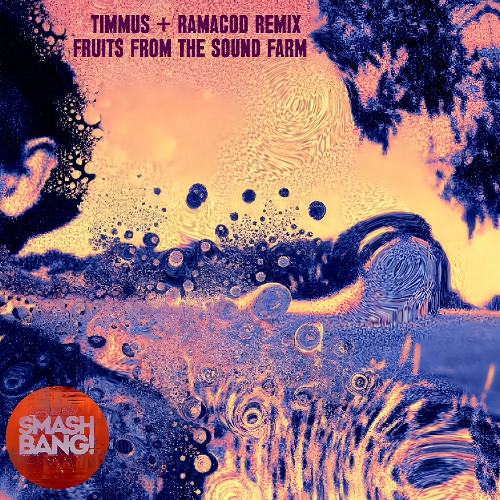 2 Timmus - Fruits From the Sound Farm (Ramacod Remix) [Smash Bang Records]