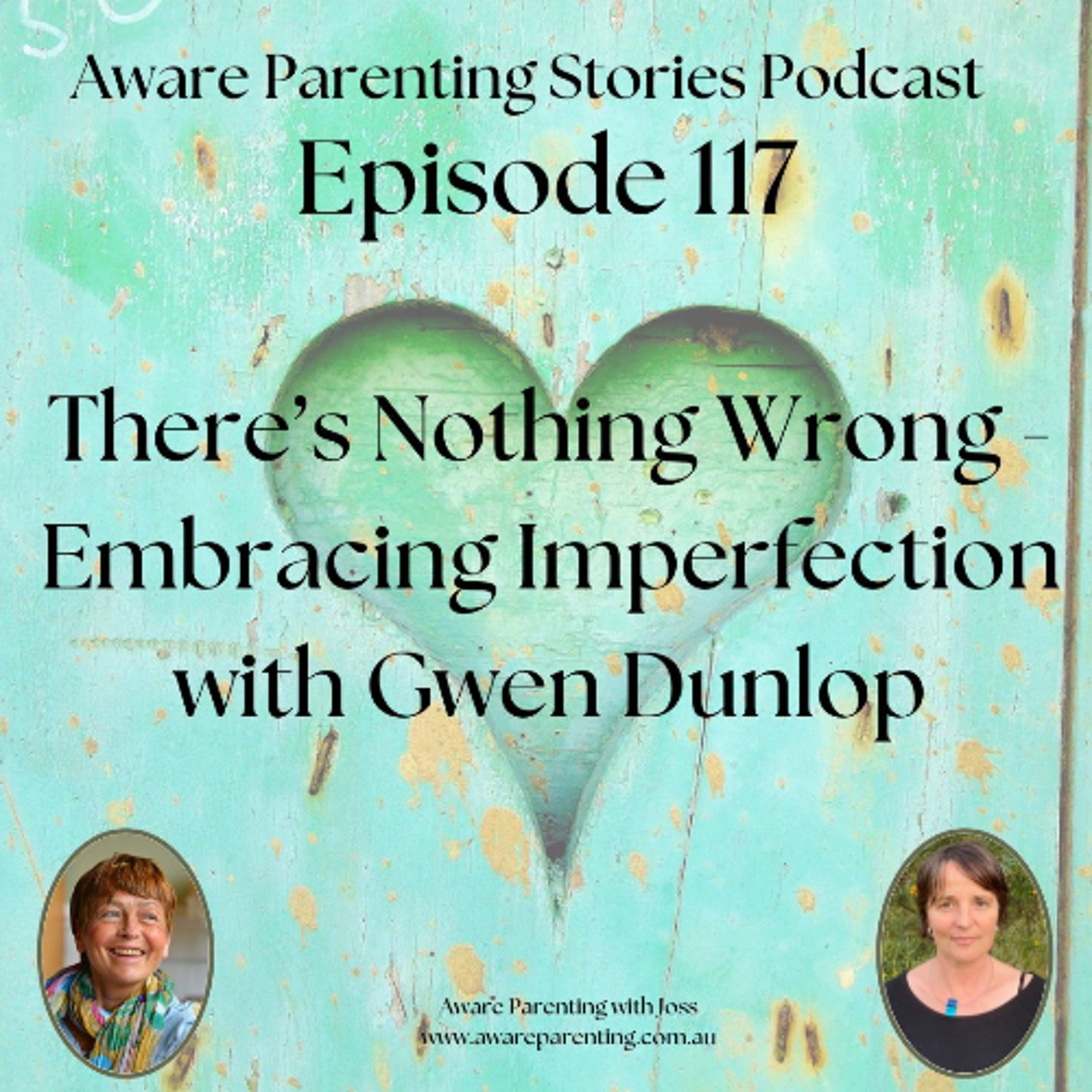 Episode 117 - There's Nothing Wrong - Embracing Imperfection with Gwen Dunlop episode artwork