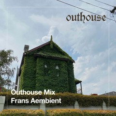 Outhouse Mix: Frans Aembient