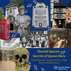 Storied Spaces: Secrets of Queen Mary - St Bartholomew's Hospital Medical College at West Smithfield