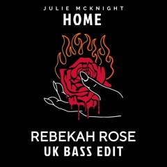 Julie McKnight - Home (Rebekah Rose UK Bass Edit)