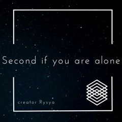 Second If You Are Alone