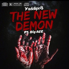 Yaddipr8 - THE NEW DEMON (FT Big Ace)
