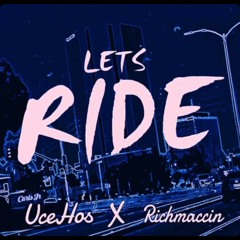 Ucehos Feat. RichMaccin Let's Ride