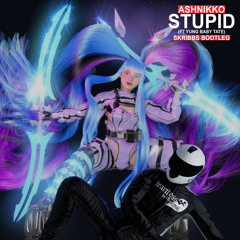 Ashnikko - STUPID Feat. Yung Baby Tate (skribbs bootleg) (free DL)