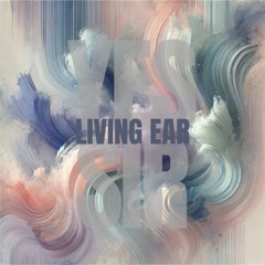 LIVING EAR - YESSIR