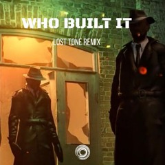 CronoCops - Who Built It (Lost Tone  Remix)