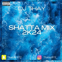 MIX SHATTA 2K24 DJ THAY