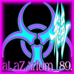 aLaZArIum_89. (OVER SLOWED VERSION)