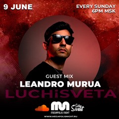 LEANDRO MURUA Guest Mix - LUCHiSVETA By Sistersweet