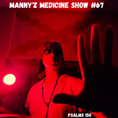 Manny'z Medicine Show #67 6-22-2025'