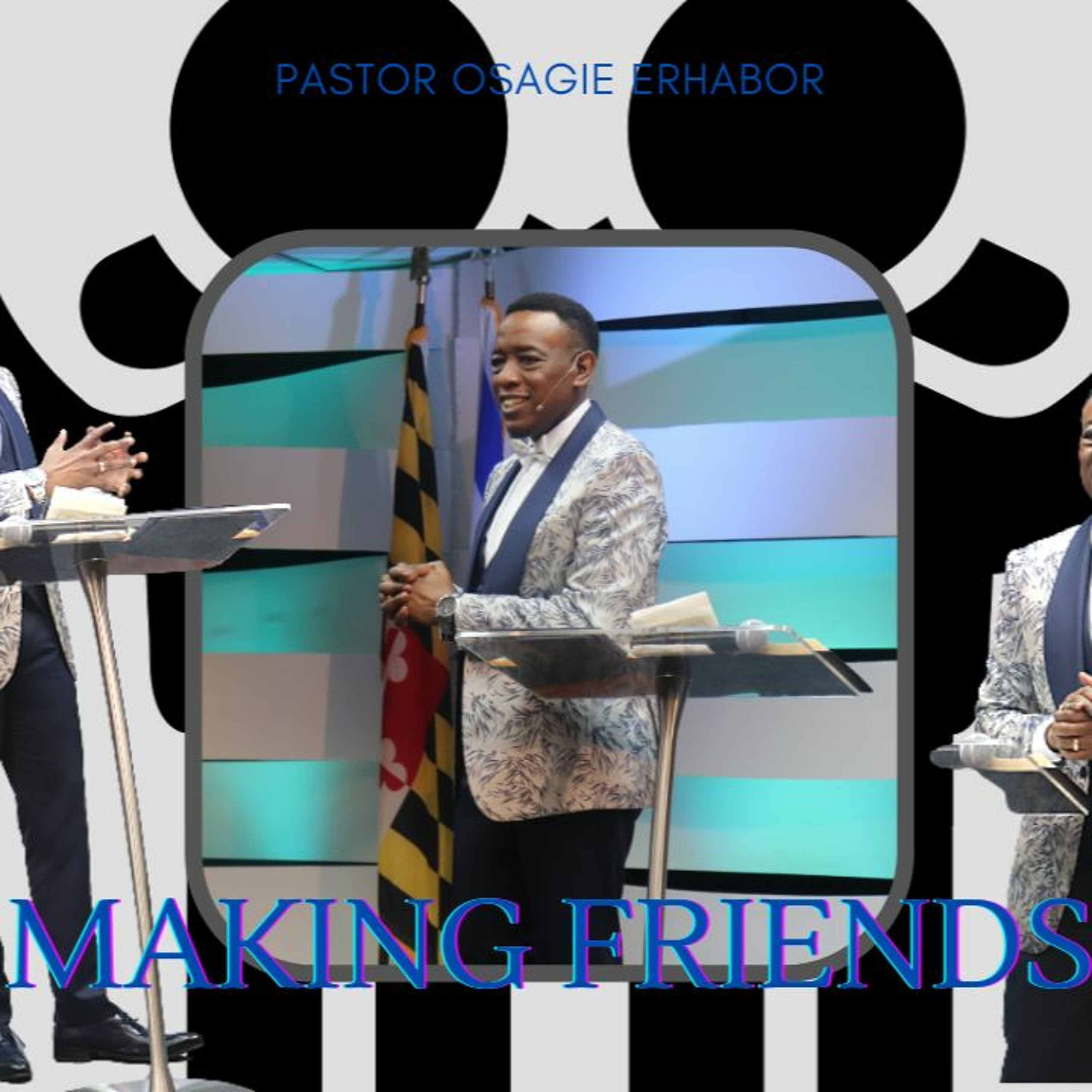 Making Friends | Pastor Osagie Erhabor