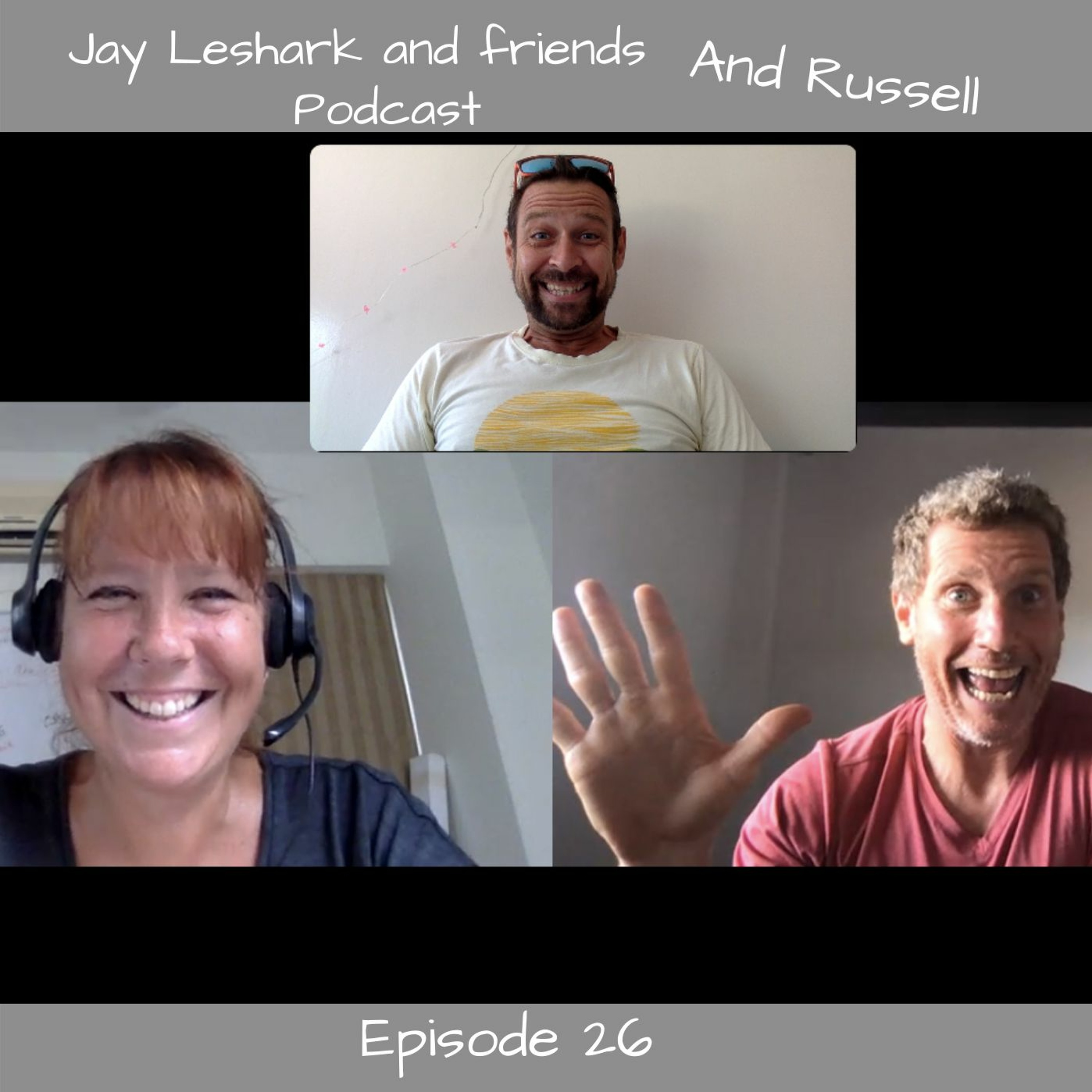 Jay leshark and friends, and Russell Podcast
