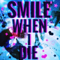 Smile When I Die W WhySilnt (prod. by luffy x thislandis)