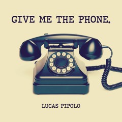 Give Me The Phone