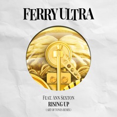 Ferry Ultra feat. Ann Sexton - Rising Up (Art of Tones Remix)