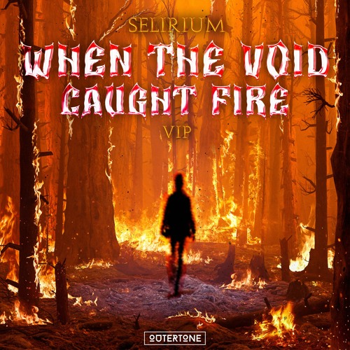Selirium - When The Void Caught Fire (VIP) [Outertone Release]