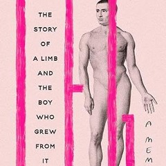 ❤PDF✔ Leg: The Story of a Limb and the Boy Who Grew from It