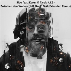 Sido feat. Karen & Tarek K.I.Z - Zwischen den Wolken (Jeff Sturm Tekk Extended Remix) cut