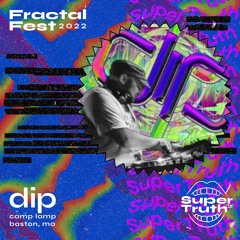 Ep. 25 - Fractalfest 2022 SuperTruth™ Minimix - DiP