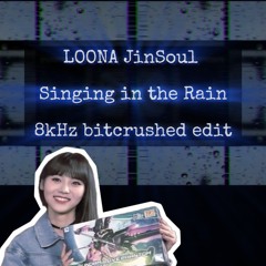 LOONA JinSoul Singing in the Rain bitcrushed edit